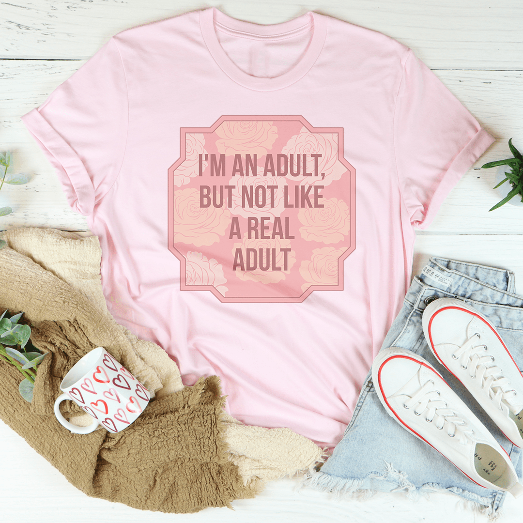 I'm An Adult But Not Like A Real Adult Tee-1